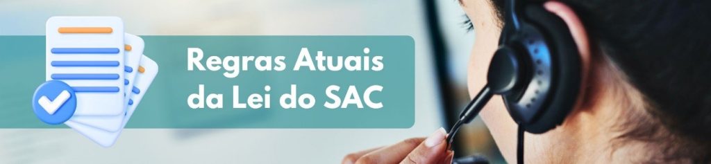 Regras atuais da LEI DO SAC