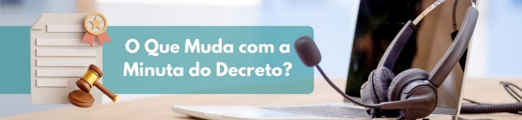 O que muda com a minuta do decreto